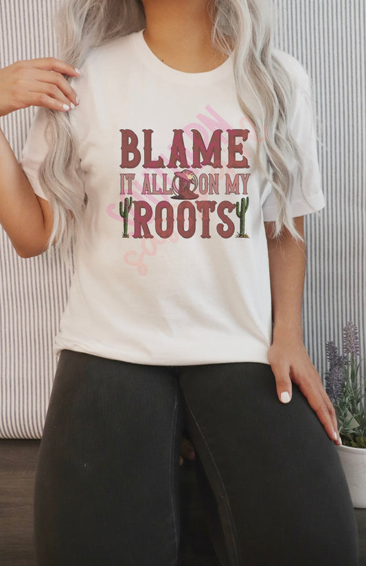 Blame It All On My Roots